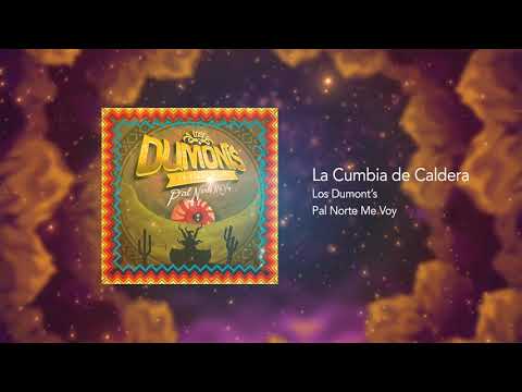 La Cumbia de Caldera - Los Dumont's, Pal Norte Me Voy