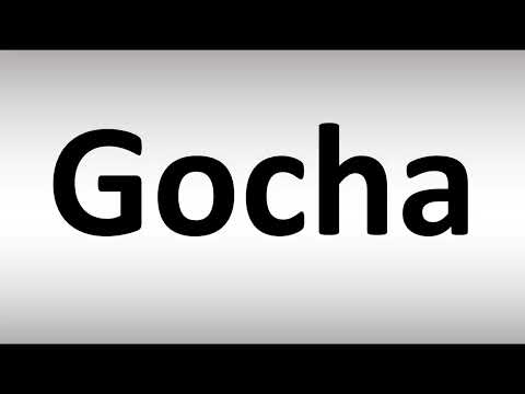 How to Pronounce Gocha