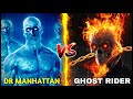 Ghost Rider Vs DR Manhattan / who will win? (In Hindi)