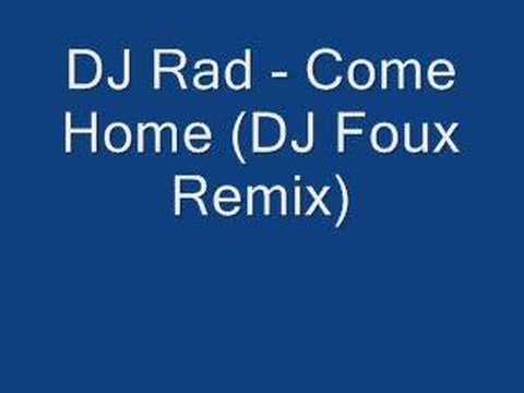DJ Rad - Come Home (DJ Foux Remix)