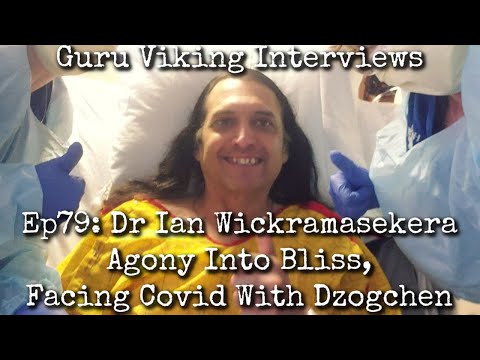 Ep79: Agony Into Bliss, Facing Covid With Dzogchen - Dr Ian Wickramasekera