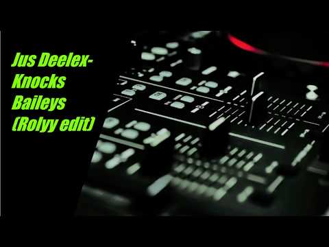 Jus Deelax - Knocks Baileys (Rolyy edit)