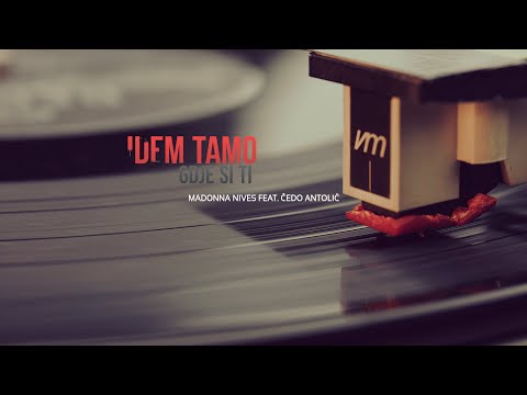 Madonna Nives feat. Čedo Antolić - Idem tamo gdje si Ti