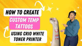 How to: Make temporary tattoos with White toner Printer| Crio