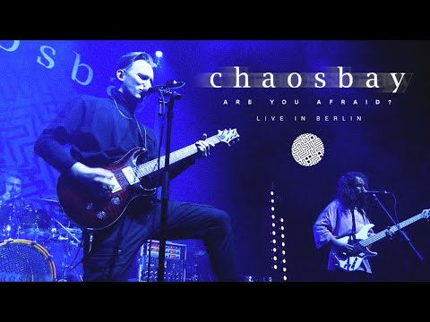 CHAOSBAY - ARE YOU AFRAID? (live in Berlin)