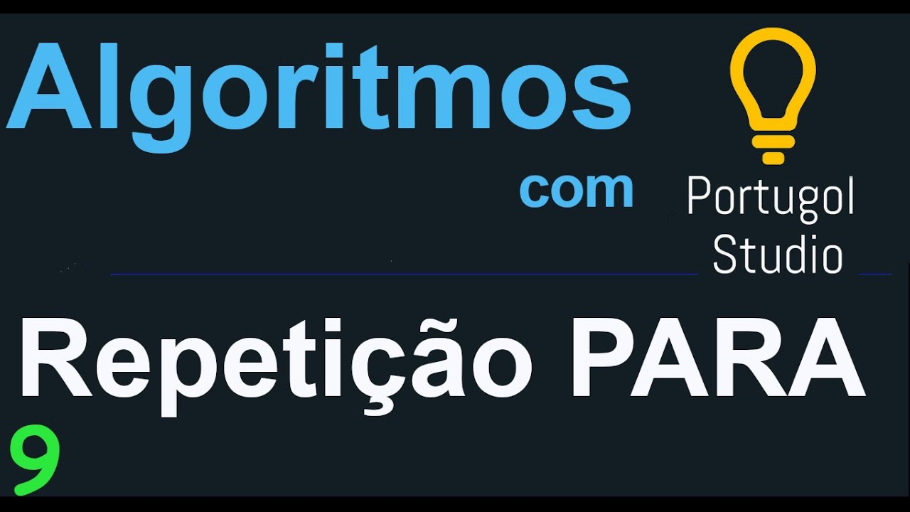 Algoritmo e Lógica de programação com Portugol Studio - Estrutura de repetição PARA { Vídeo 9}