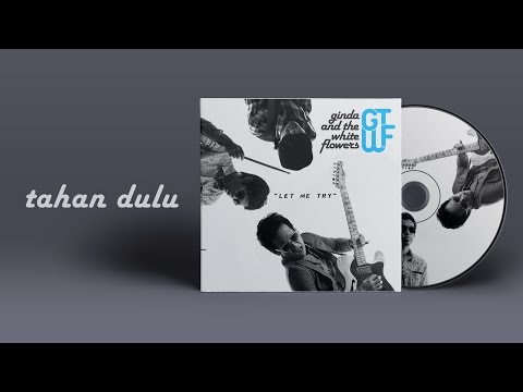 Ginda and The White Flowers - Tahan Dulu [Official Audio]