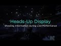 Showing Information During Live Performance With The Heads Up Display