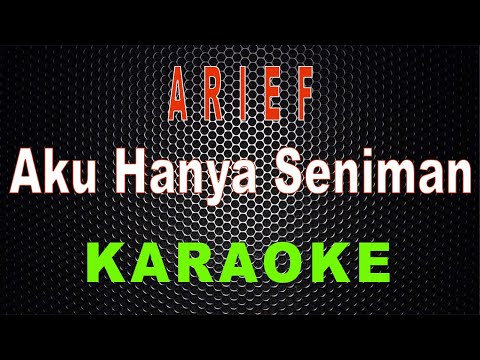 Arief - Aku Hanya Seniman (Karaoke) | LMusical