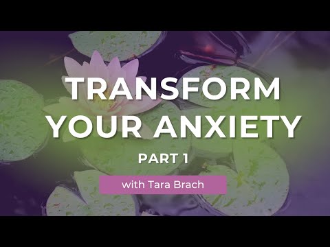 Transforming Your Relationship with Anxiety, with Tara Brach