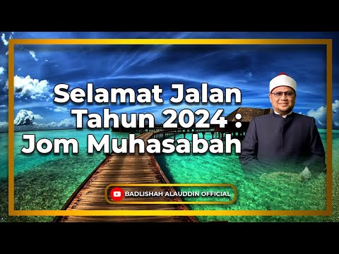 Selamat Jalan Tahun 2024: Jom Muhasabah - Dato' Ustaz Badli Shah Alauddin