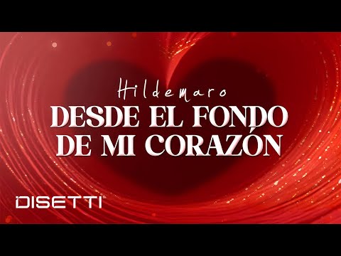 Hildemaro - Desde El Fondo De Mi Corazón (Video Letra)