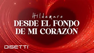 Desde El Fondo De Mi Corazón - Hildemaro (Lyric Video)