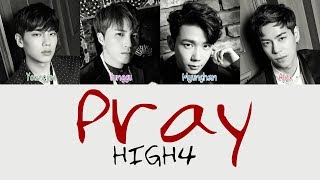 HIGH4 - Pray (기도해) [Hang, Rom & Eng Lyrics]