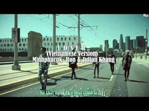 Loser ( Vietnamese Version ) Minhphucpk- Ron- Julian Khang [ Video Lyrics]