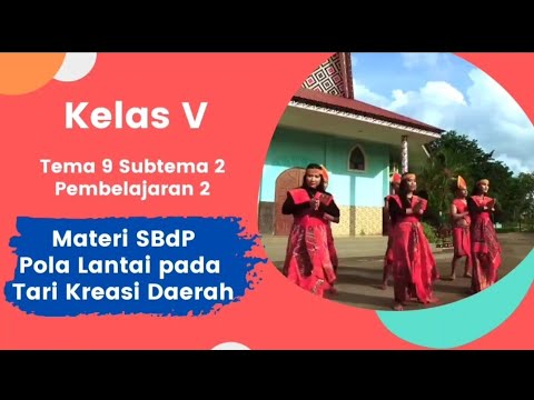 Pola Lantai dalam Tari Kreasi Daerah || SBdP || Tema 9 Subtema 2 Pembelajaran 2 || Kelas 5