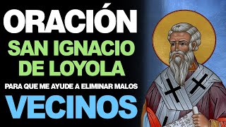 🙏  Oración a San Ignacio De Loyola para ALEJAR MALOS VECINOS 🙇