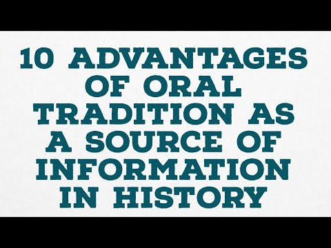 10 ADVANTAGES OF ORAL TRADITION AS A SOURCE OF INFORMATION IN HISTORY