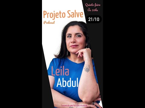 Projeto Salve Podcast 🎙️ - Leila Abdul 🎙