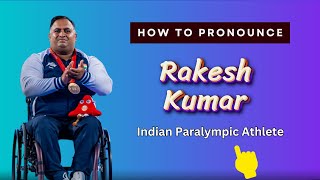 How to pronounce Rakesh Kumar
