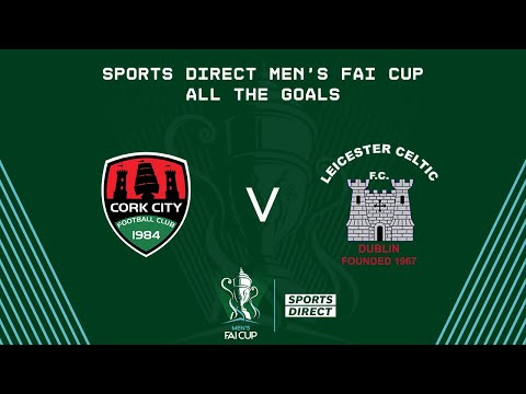 Cork City 3-0 Leicester Celtic | GOALS | Sports Direct Men's FAI Cup