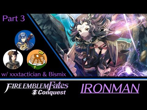 【Stream】 Fire Emblem Fates Conquest w/ xxxtactician, Bismix, and more! (Part 3)
