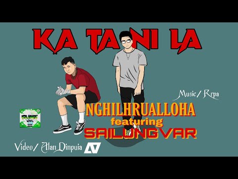 Nghilhrualloha ft. Sailung Var - Ka ta ni la (Official)