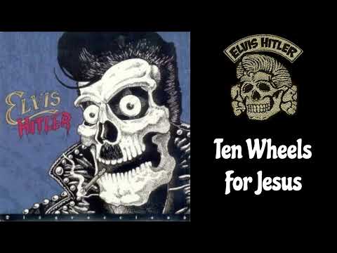 Elvis Hitler - Ten Wheels For Jesus