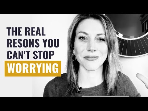 The Real Reasons You Can't Stop Worrying