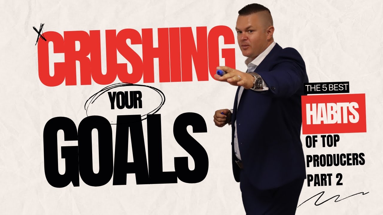 Crushing Your Goals:The 5 Best Habits Of Top Producers Part 2