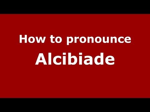 How to Pronounce Alcibiade - PronounceNames.com