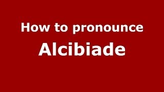 How to pronounce Alcibiade