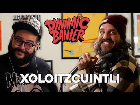 XOLOITZCUINTLI | Dynamic Banter 344