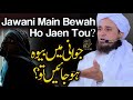 Jawani Main Bewah Ho Jain Tou | Ask Mufti Tariq Masood