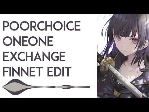 Poorchoice x OneOne - Exchange (Finnet Edit)