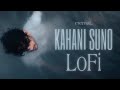 Kahani Suno 2.0 Lofi | Hindi Lofi | Kaifi Khalil | eternaL