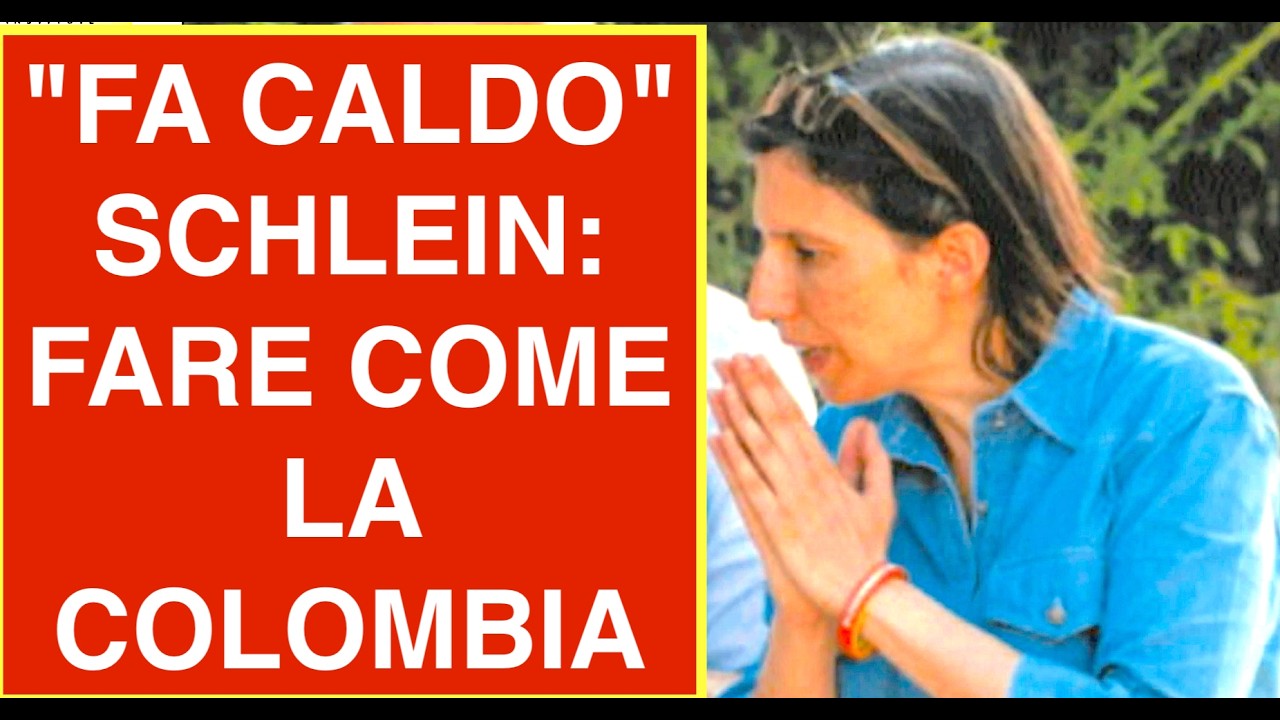 "FA CALDO" SCHLEIN: FACCIAMO COME LA COLOMBIA