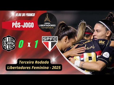OLIMPIA 0 X 1 SÃO PAULO - 3ª RODADA COPA LIBERTADORES FEMININA 2025