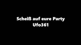 UFO361 - SCHEIß AUF EURE PARTY