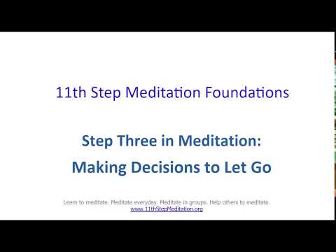 10. 11th Step Meditation Foundations:  Step Three:  Making Decisions to Let Go