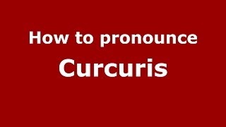 How to pronounce Curcuris