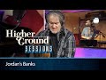 Higher Ground Sessions Jordan S Banks Feat Chris Golden And Elizabeth Golden Curtis