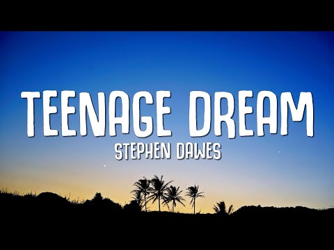 Stephen Dawes - Teenage Dream (Lyrics)