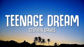 Stephen Dawes - Teenage Dream (Lyrics)