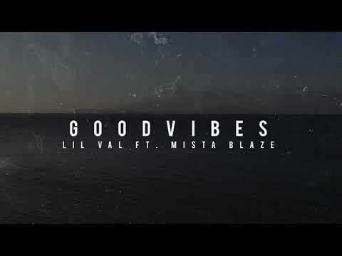Lil Val - Good Vibes ft. Mista Blaze (Official Lyric Video) (Prod. Ihaksi)
