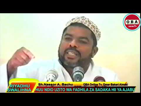 Uzito wa Fadhila za Sadaka hii ya Ajabu. Sh. Nassor A. Bachu
