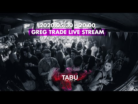 GREG TRADE - Live Stream 002 @TABU Debrecen #stayhome (( 2020.05.30 ))