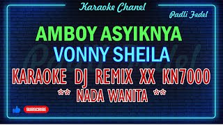 Download lagu AMBOY ASYIKNYA REMIX DJ KN 7000 XX [ KARAOKE NADA WANITA ] VONNY SHEILA mp3