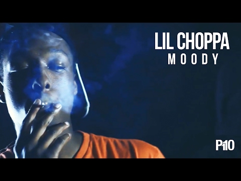 P110 - Lil Choppa - Moody [Music Video]