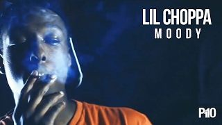 P110 - Lil Choppa - Moody [Music Video]
